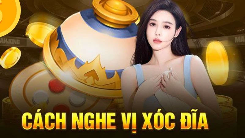 Bí quyết nghe tiếng xóc đĩa